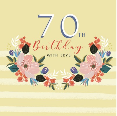 A birthday card featuring the text '70th Birthday With Love' surrounded by a floral design with pink flowers and green leaves on a yellow background.