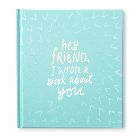 Book with text 'hey friend, I wrote a book about you' on a light blue background Hey Friend, I Wrote a Book