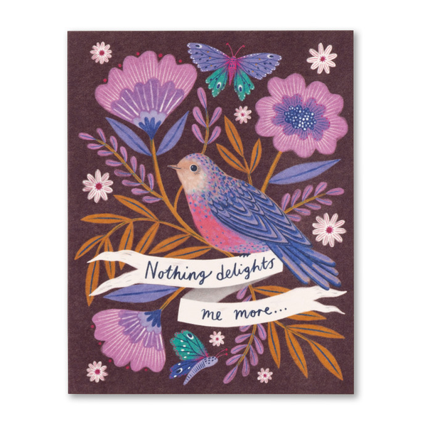 Nothing Delights Me More Card