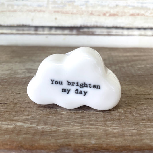 Heaven in Earth - Brighten My Day Porcelain Cloud A white porcelain cloud ornament with the text 'You Brighten My Day' printed on it